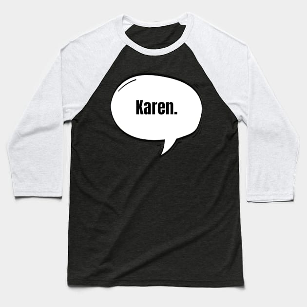 Karen Text-Based Speech Bubble Baseball T-Shirt by nathalieaynie